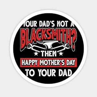 Funny Saying Blacksmith Dad Father's Day Gift Magnet